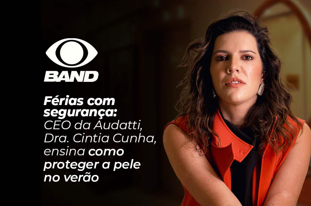 Dra. Cintia Cunha, CEO da Audatti, fala à Band sobre cuidados dermatológicos no período de férias